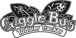 GIGGLEBUG TODDLER TRACKER trademark