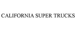 CALIFORNIA SUPER TRUCKS trademark