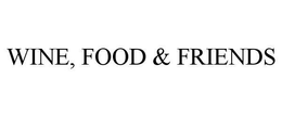 WINE, FOOD & FRIENDS trademark
