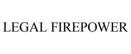 LEGAL FIREPOWER trademark