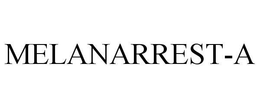 MELANARREST-A trademark