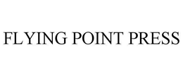 FLYING POINT PRESS trademark