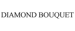 DIAMOND BOUQUET trademark