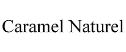 CARAMEL NATUREL trademark