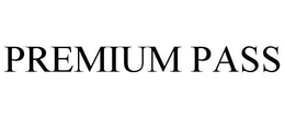 PREMIUM PASS trademark