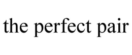 THE PERFECT PAIR trademark