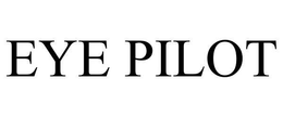 EYE PILOT trademark