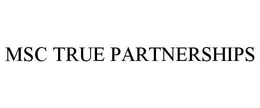 MSC TRUE PARTNERSHIPS trademark