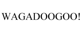 WAGADOOGOO! trademark
