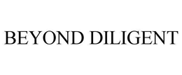 BEYOND DILIGENT trademark