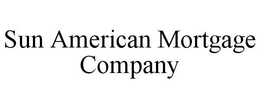 SUN AMERICAN MORTGAGE COMPANY trademark