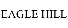 EAGLE HILL trademark