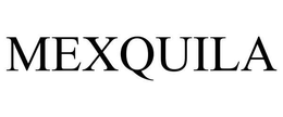 MEXQUILA trademark