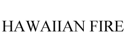 HAWAIIAN FIRE trademark