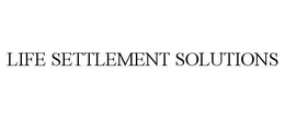LIFE SETTLEMENT SOLUTIONS trademark