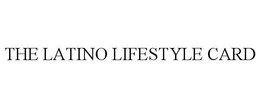 THE LATINO LIFESTYLE CARD trademark