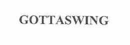 GOTTASWING trademark