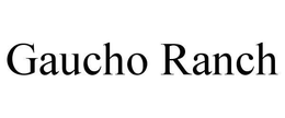 GAUCHO RANCH trademark