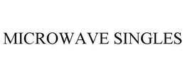 MICROWAVE SINGLES trademark