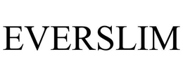 EVERSLIM trademark