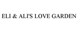 ELI & ALI'S LOVE GARDEN trademark