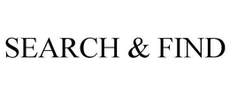SEARCH & FIND trademark