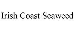 IRISH COAST SEAWEED trademark