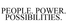 PEOPLE.  POWER.  POSSIBILITIES. trademark