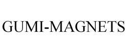 GUMI-MAGNETS trademark