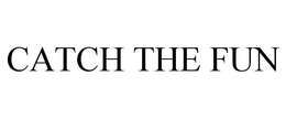 CATCH THE FUN trademark