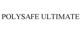POLYSAFE ULTIMATE trademark