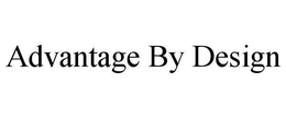 ADVANTAGE BY DESIGN trademark