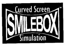 CURVED SCREEN SMILEBOX SIMULATION trademark