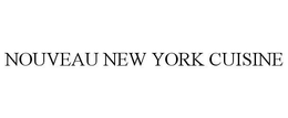NOUVEAU NEW YORK CUISINE trademark