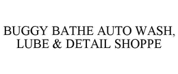 BUGGY BATHE AUTO WASH, LUBE & DETAIL SHOPPE trademark
