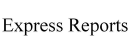 EXPRESS REPORTS trademark