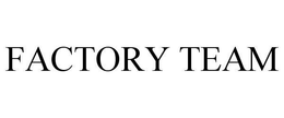 FACTORY TEAM trademark