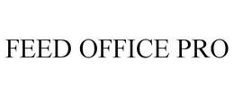 FEED OFFICE PRO trademark