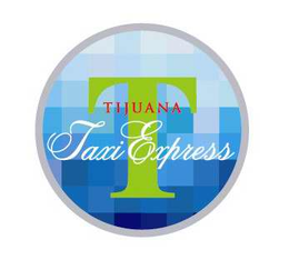 T TIJUANA TAXI EXPRESS trademark
