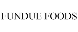 FUNDUE FOODS trademark