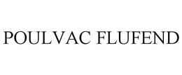 POULVAC FLUFEND trademark