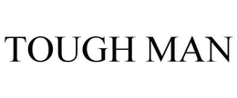 TOUGH MAN trademark