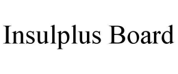INSULPLUS BOARD trademark