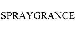 SPRAYGRANCE trademark