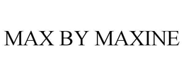 MAX BY MAXINE trademark