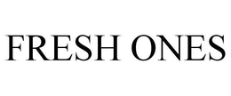 FRESH ONES trademark