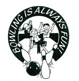 BOWLING IS ALWAYS FUN! trademark