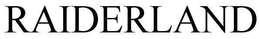 RAIDERLAND trademark