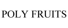 POLY FRUITS trademark