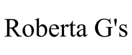 ROBERTA G'S trademark